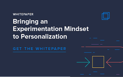 Bringing an Experimentation Mindset to Personalization