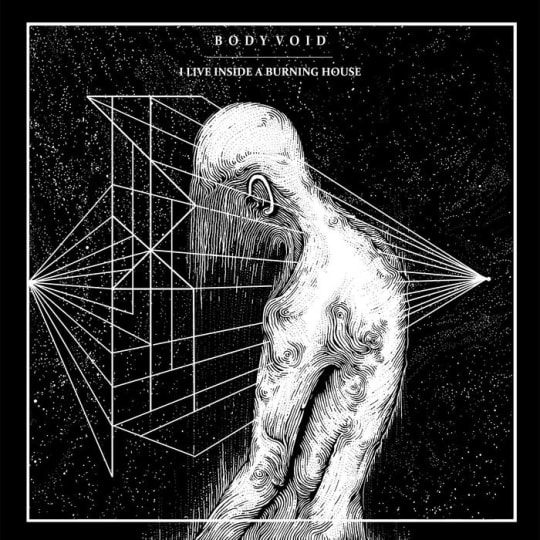 Body Void - I Live Inside a Burning House