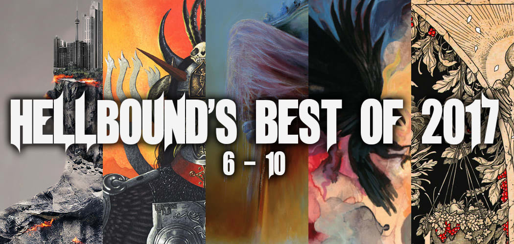 Hellbound's Best of 2017 - 6-10