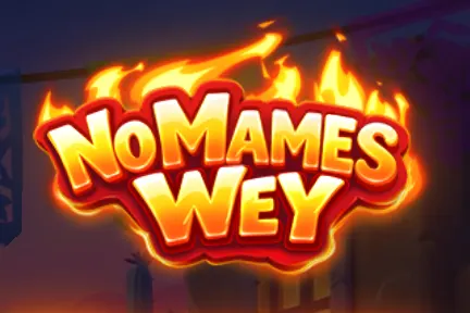 No Mames Wey!