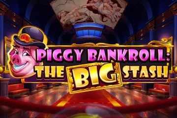 Piggy Bankroll: The Big Stash