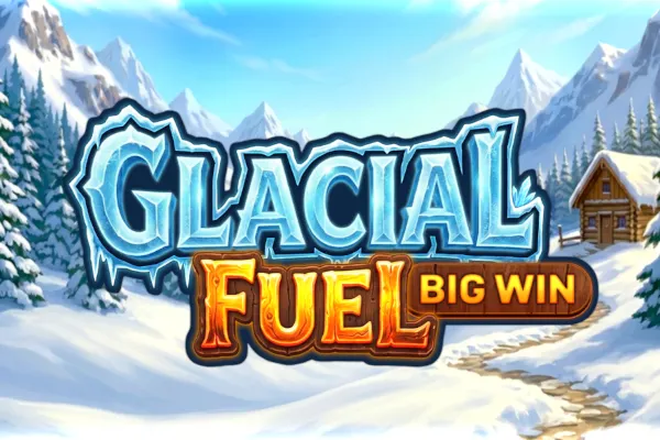 Glacial Fuel: Big Win
