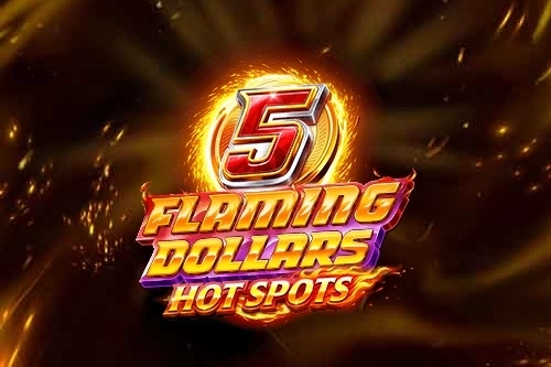 5 Flaming Dollars Hot Spots