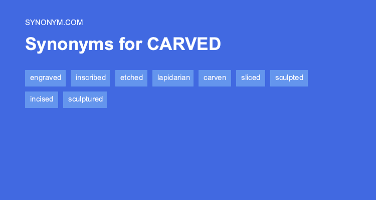 Another word for CARVED > Synonyms & Antonyms