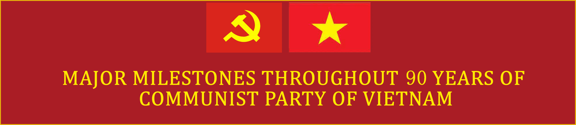 Major milestones throughout 90 years of Communist Party of Vietnam ...