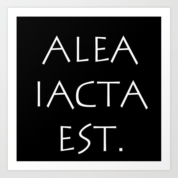 Alea Iacta Est Art Print by Publyshd | Art prints, Print, Society6 art