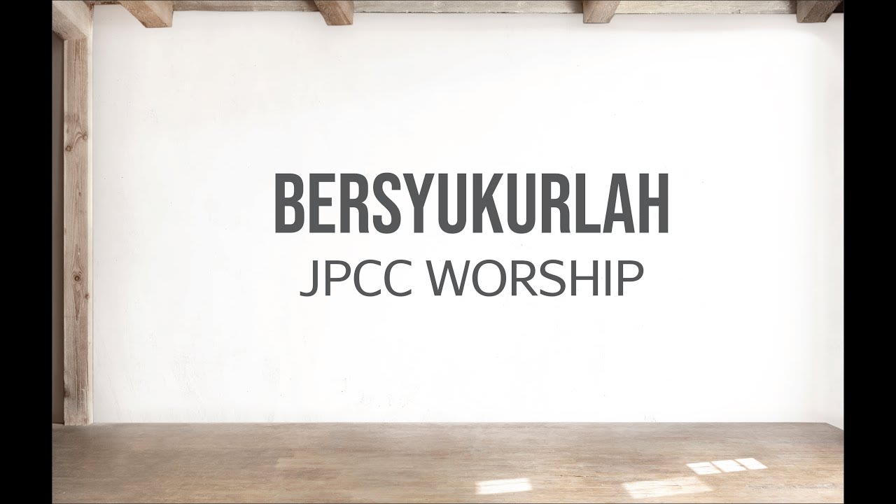 BERSYUKURLAH JPCC WORSHIP - YouTube