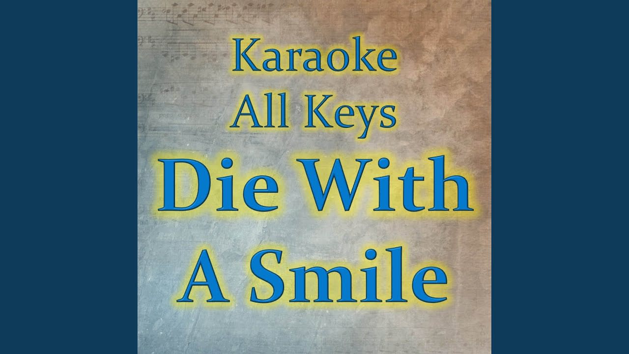 Die With A Smile (Karaoke Version) - YouTube