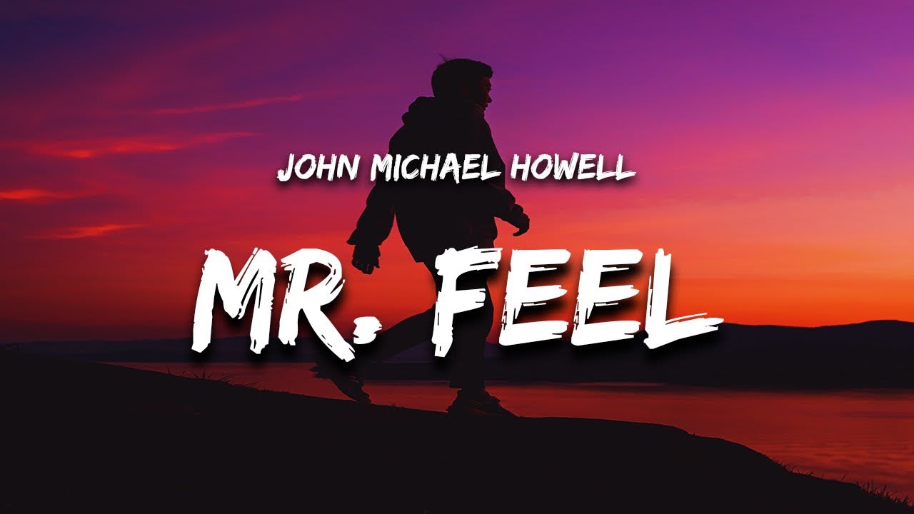 John Michael Howell - Mr. Feel (Lyrics) "i must be mr feel baby whats ...