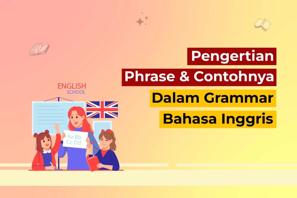 Pengertian Phrase dan Contohnya dalam Grammar Bahasa Inggris