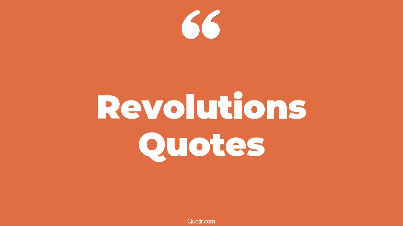 The 35+ Revolutions Quotes Page 48 - ↑QUOTLR↑