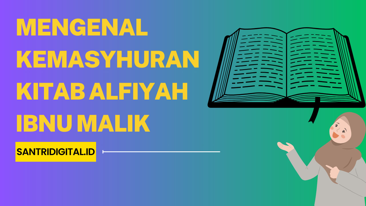 Mengenal Kemasyhuran Kitab Alfiyah Ibnu Malik - Santri Digital