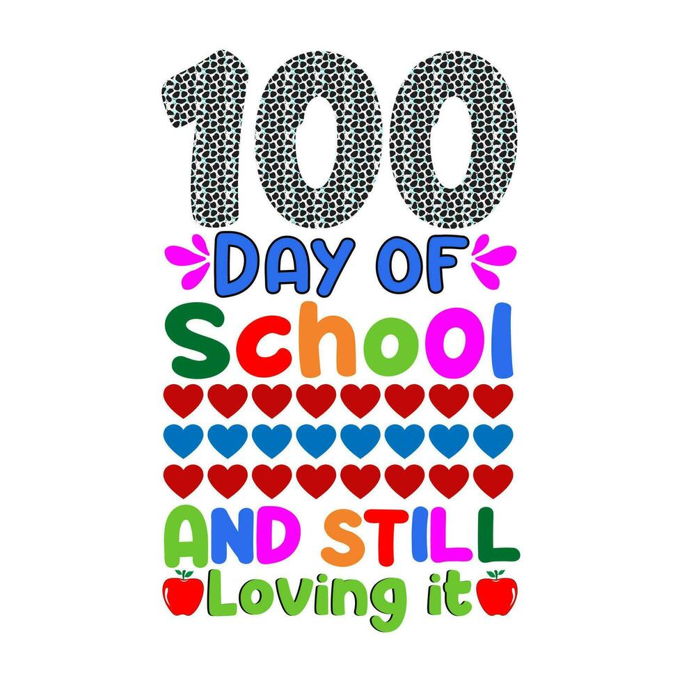 100 day of school and still loving it. 100 days school T-shirt design ...