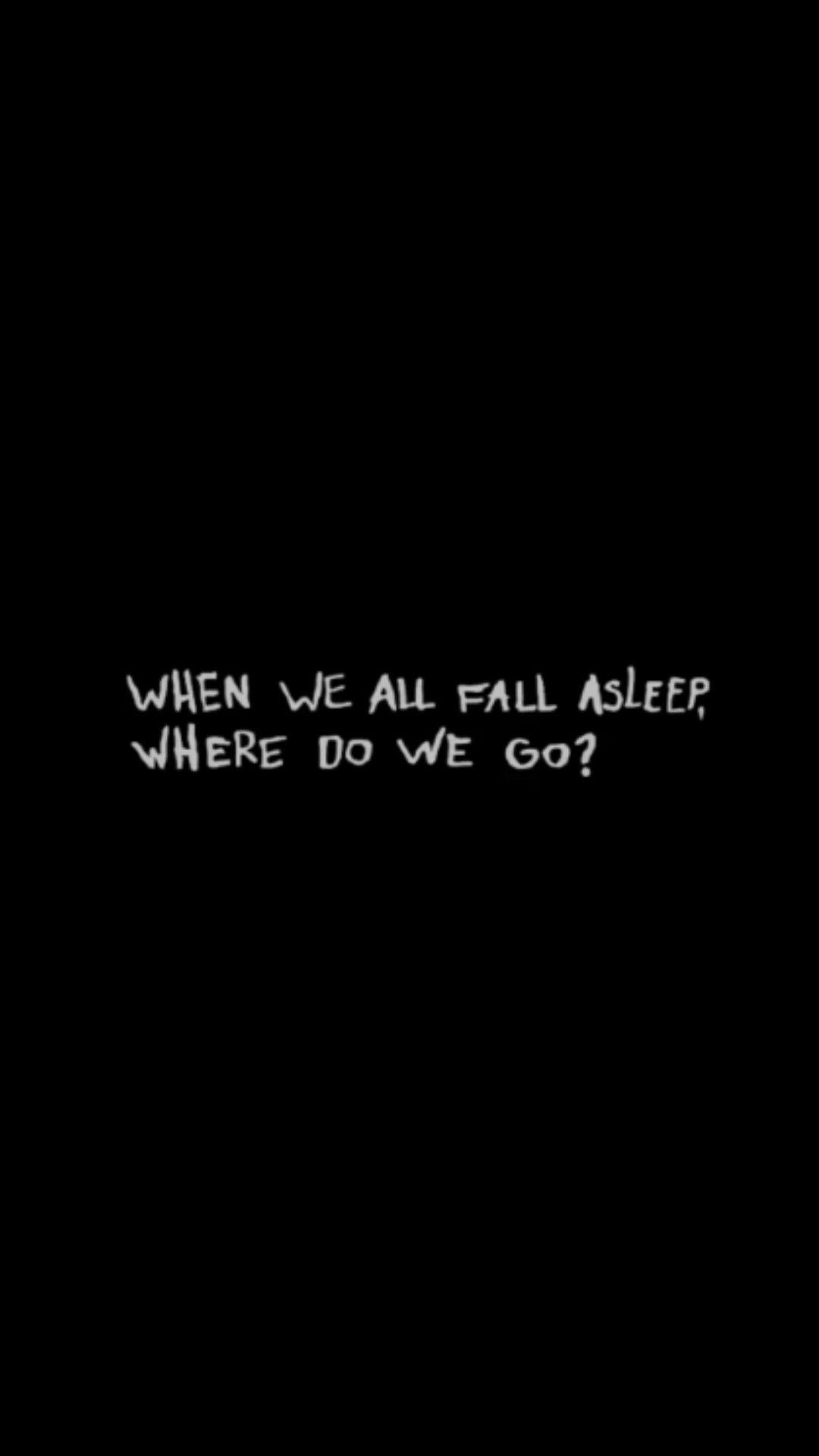 When We All Fall Asleep, Where Do We Go? Wallpapers - Wallpaper Cave