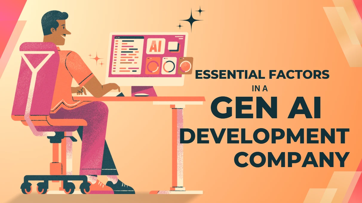 Gen Software Development What to Look for in a Gen AI Development Company: A Guide