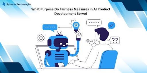 fairness measures in ai product development