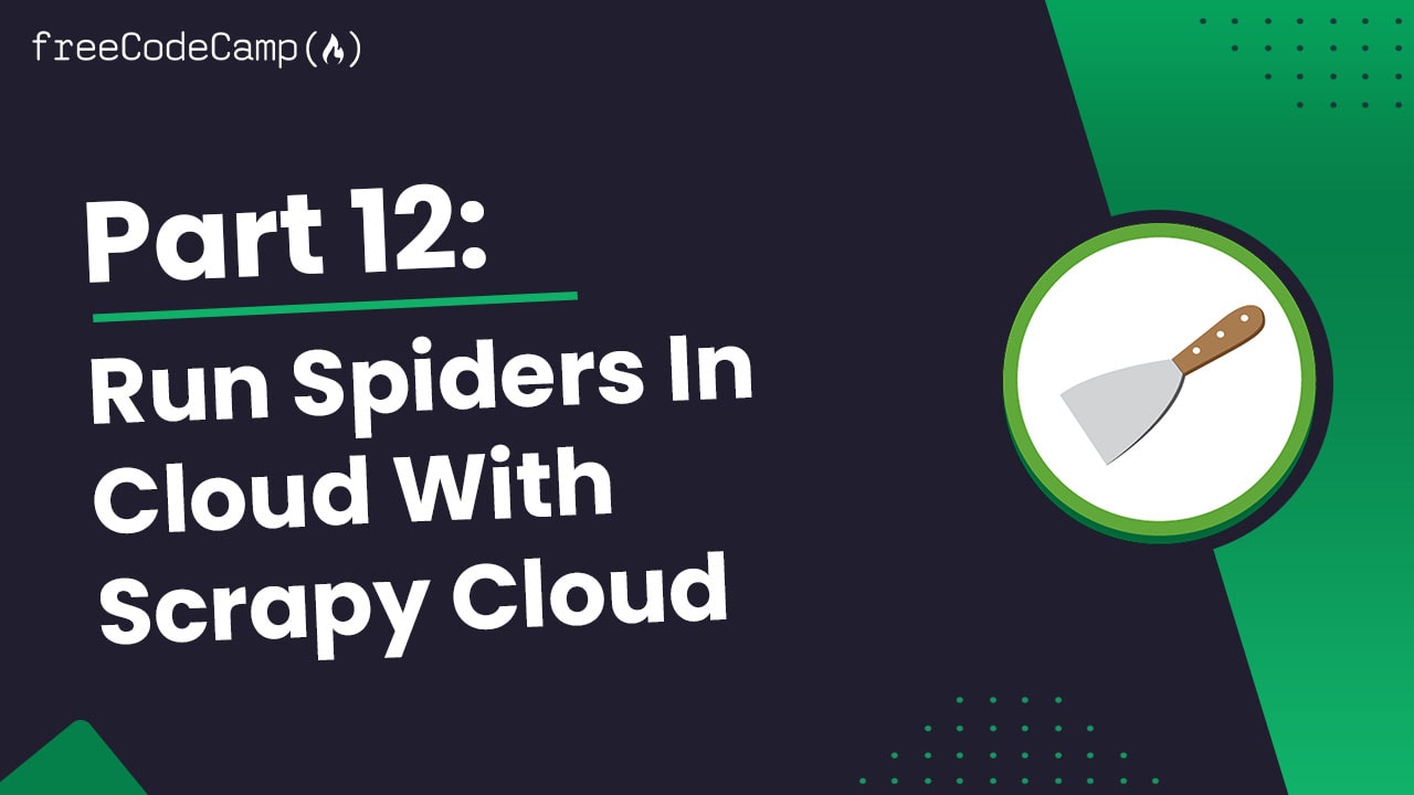 freeCodeCamp Scrapy Beginners Course Part 12: Deploying & Scheduling Spiders With Scrapy Cloud