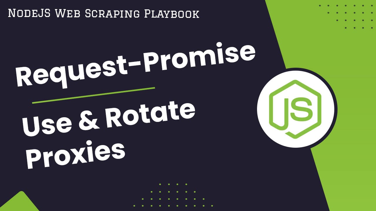 NodeJs Request-Promise: How to Use & Rotate Proxies