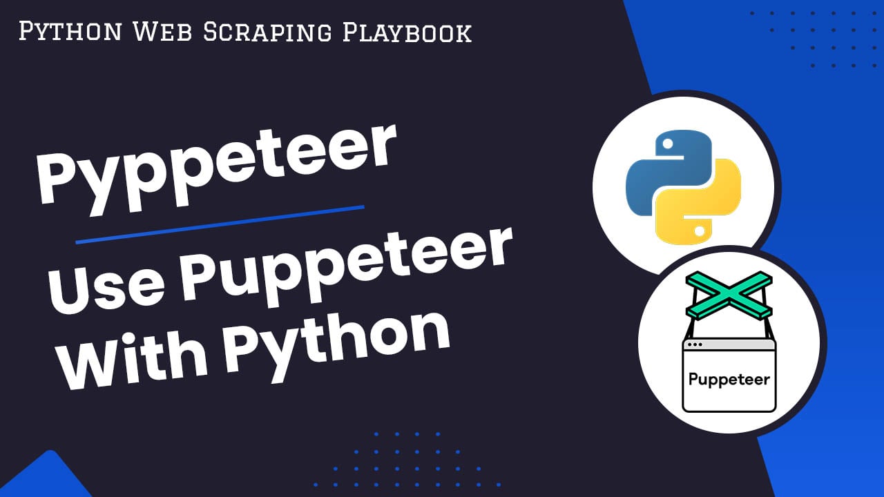 The Python Pyppeteer Guide: Using Puppeteer With Python