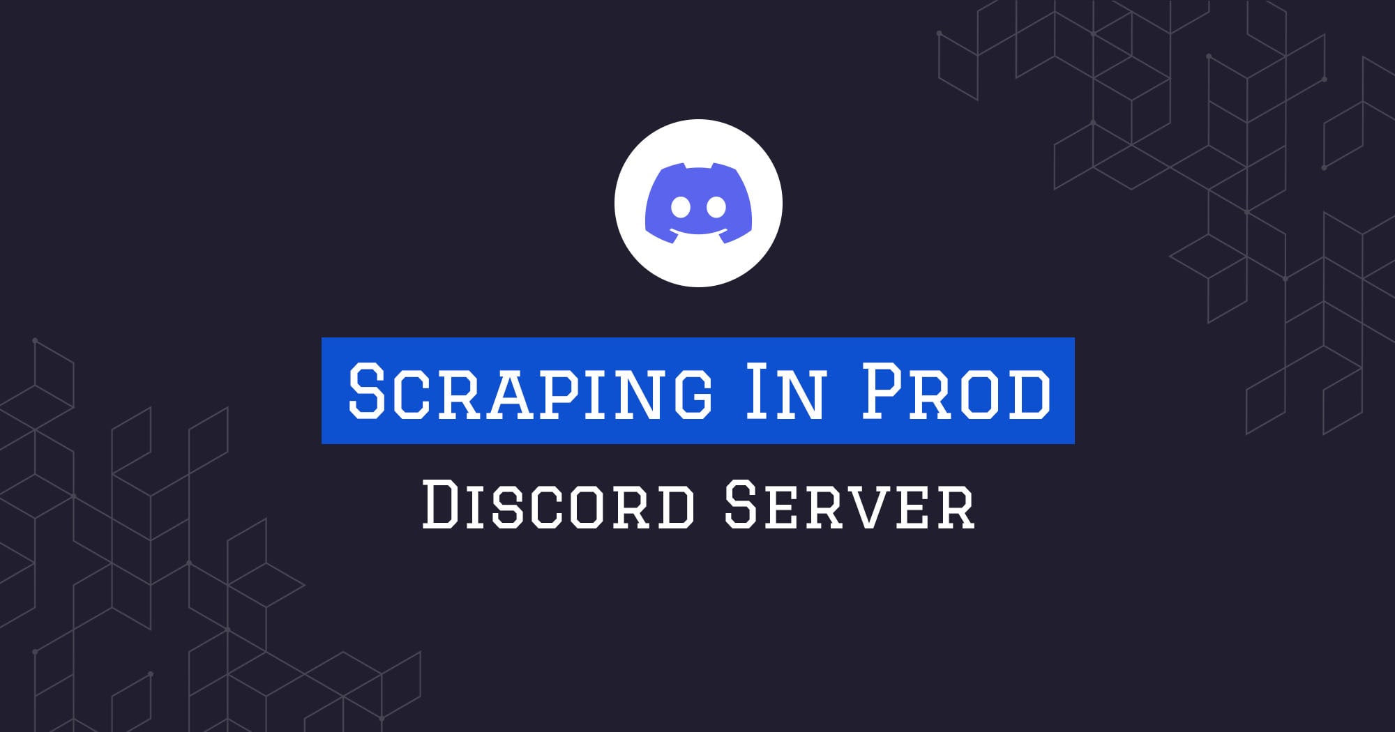 The Web Scraping Playbook - Scraping In Prod Discord Server