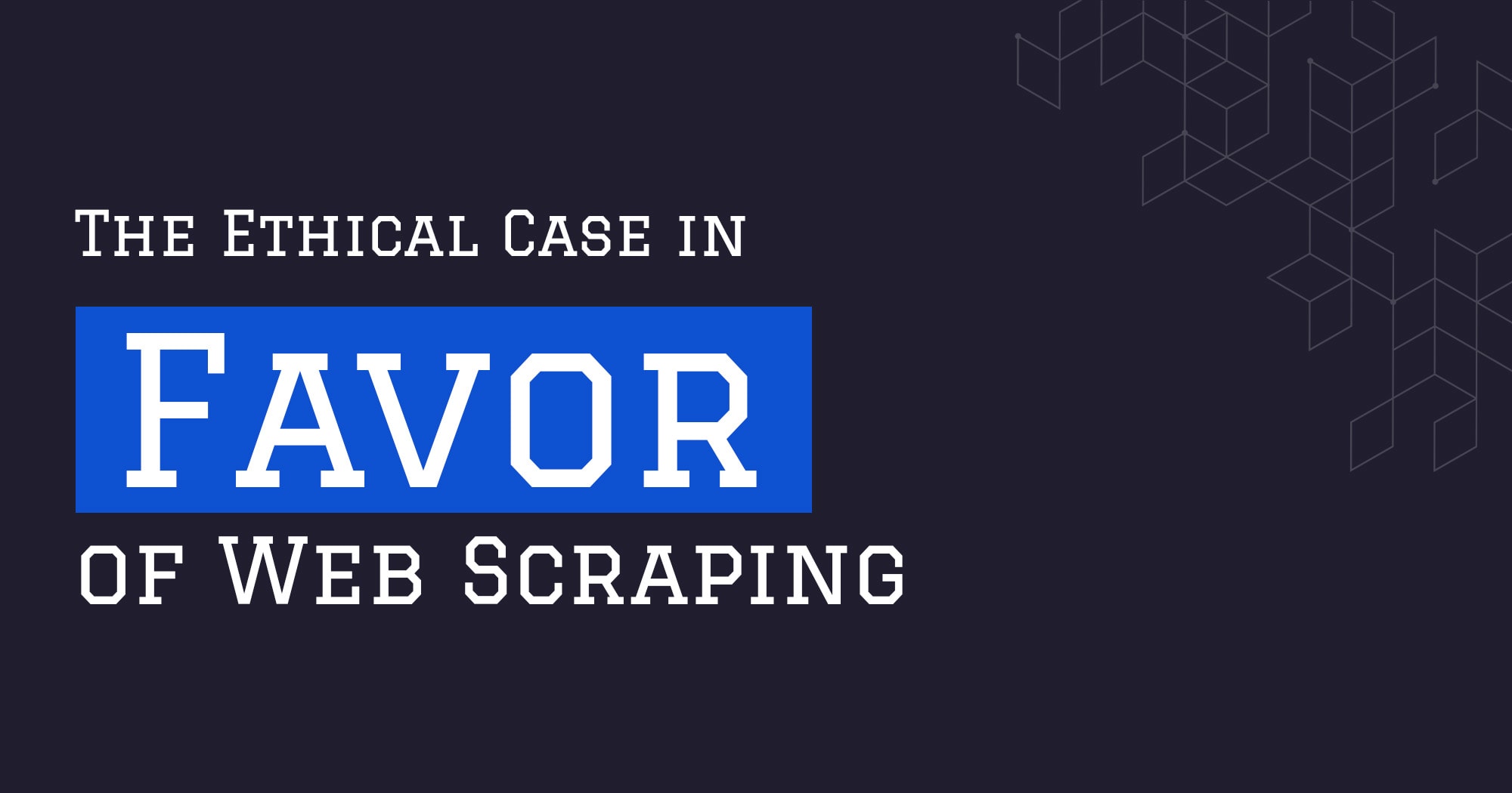 The Web Scraping Playbook - The Ethical Case For Web Scraping