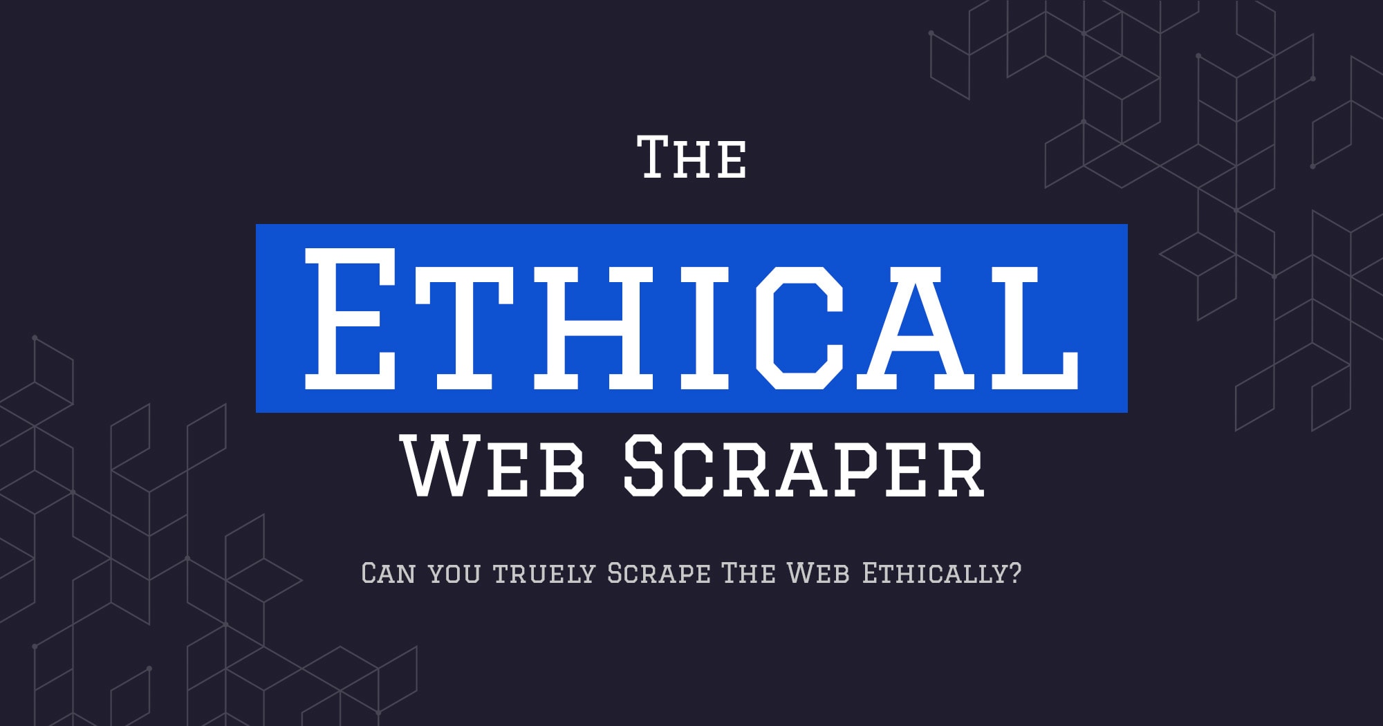 The Web Scraping Playbook - The Ethics of Web Scraping
