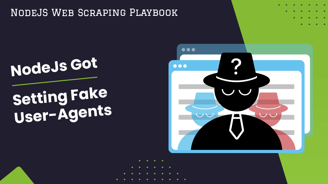NodeJs Got: Setting Fake User-Agents
