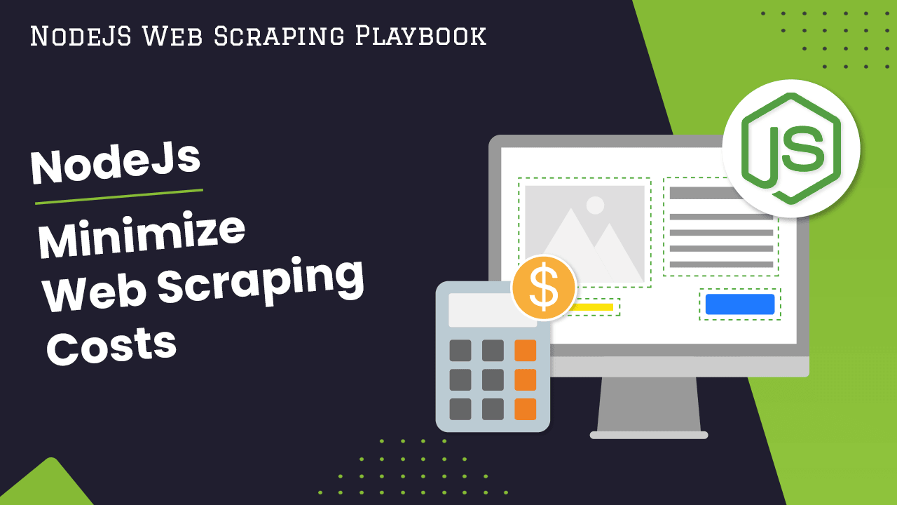 Minimize Web Scraping Costs With Node.js