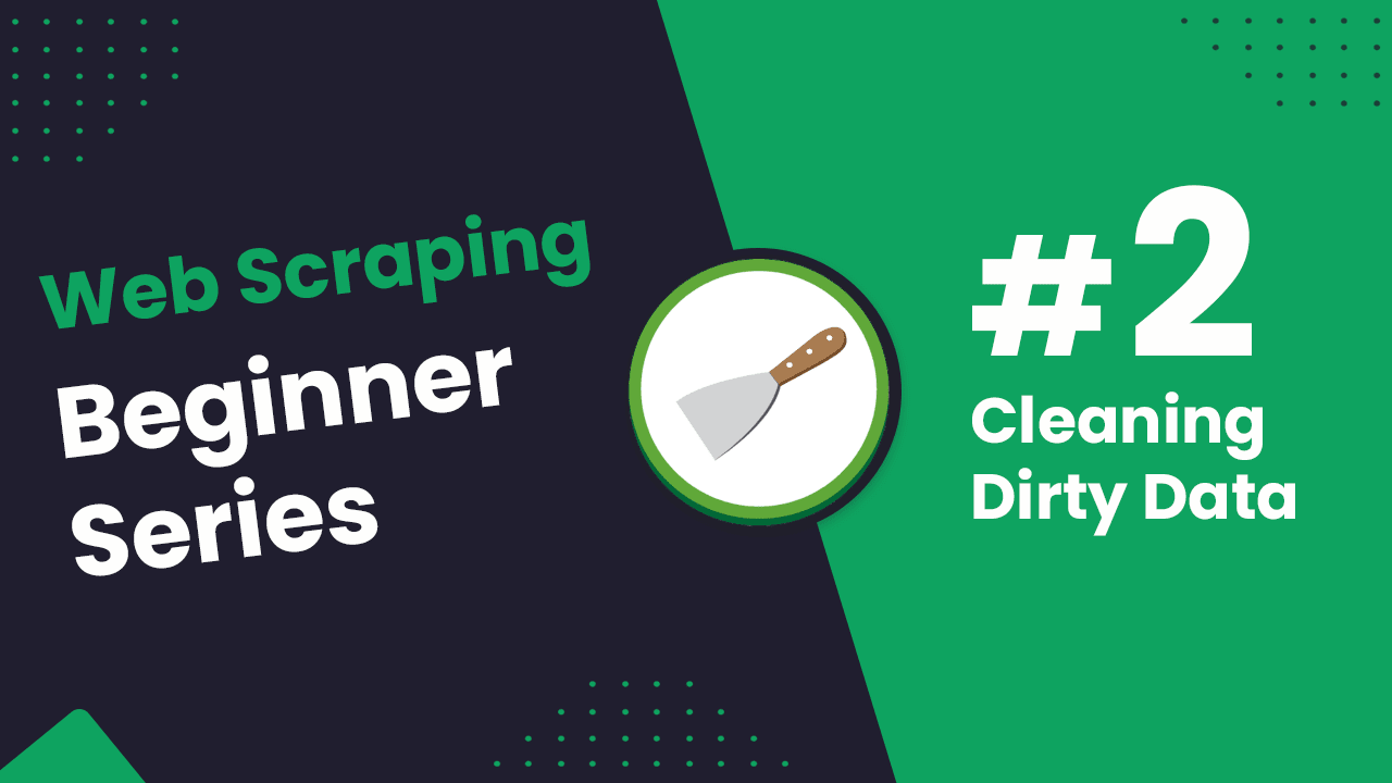 Python Scrapy Playbook - Scrapy Beginner Series Part 2: Cleaning & Processing Data
