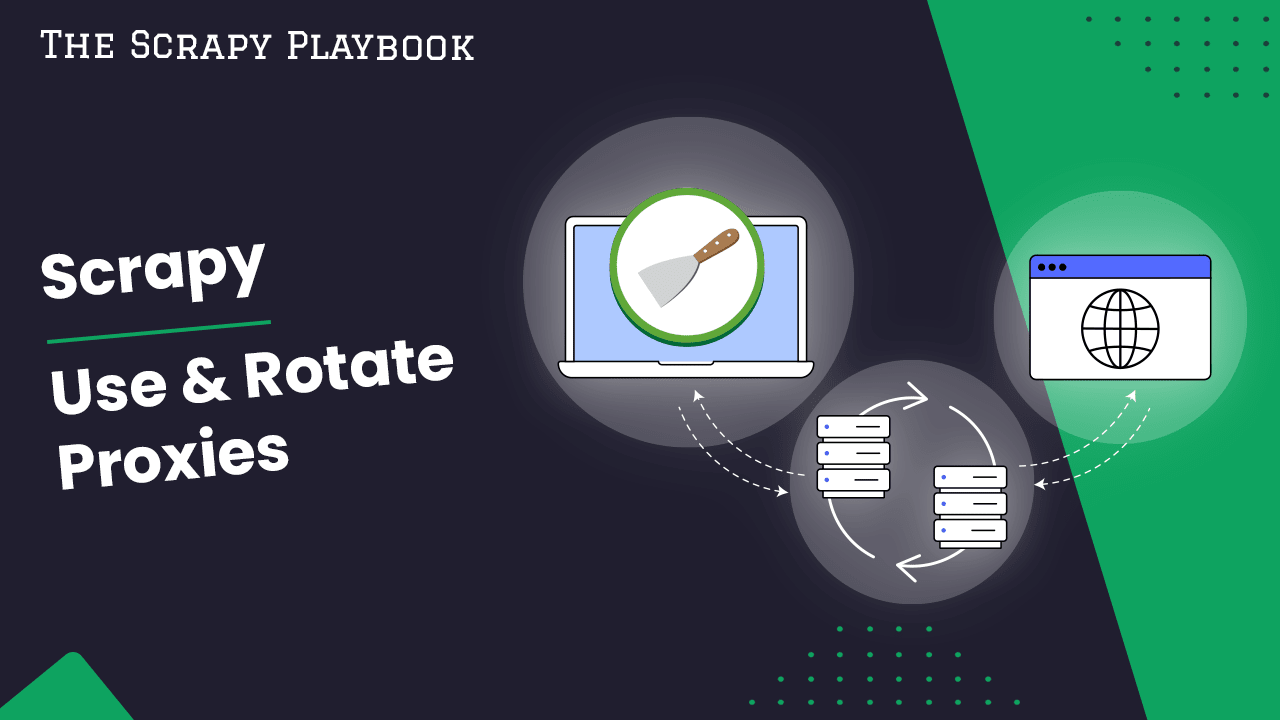 Scrapy Proxy Guide: How to Integrate & Rotate Proxies With Scrapy