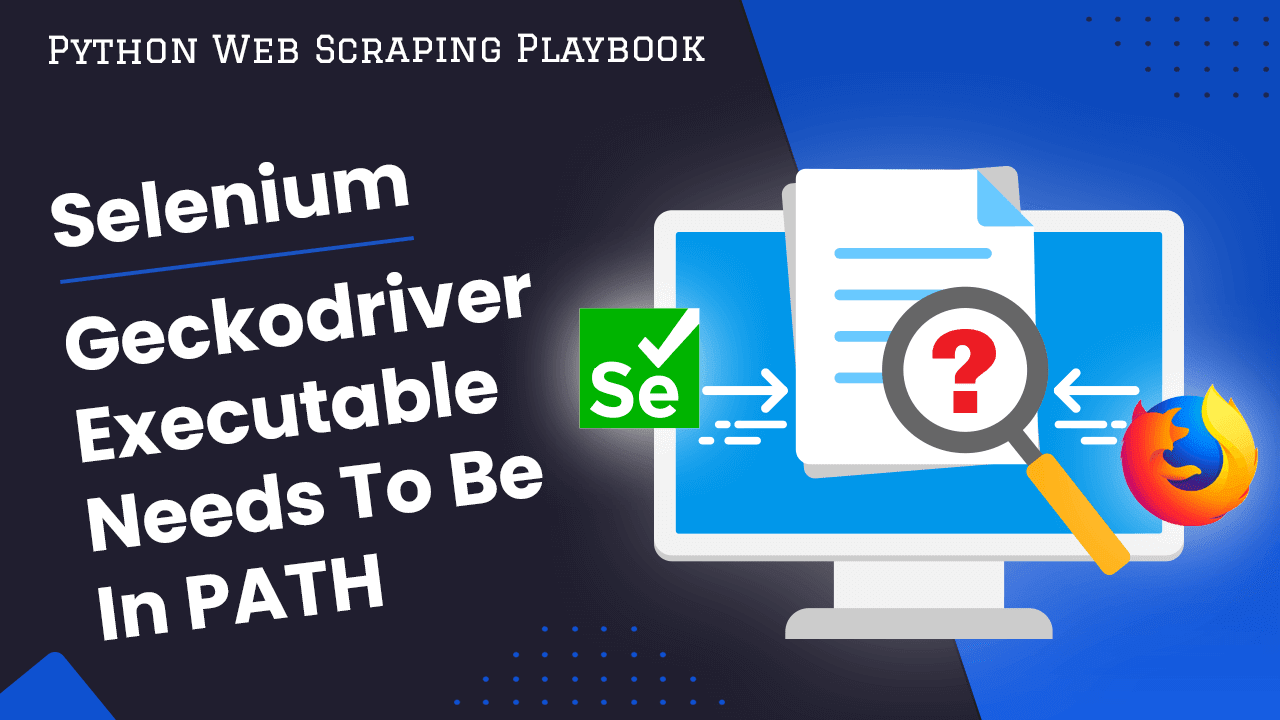 Selenium Error - Geckodriver Executable Needs to Be in PATH