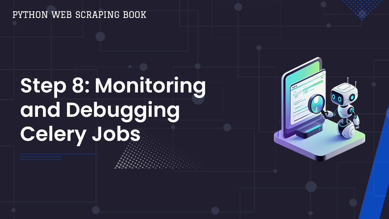 Web Scraping With Celery & RabbitMQ - Step 8: Monitoring and Debugging Celery Jobs