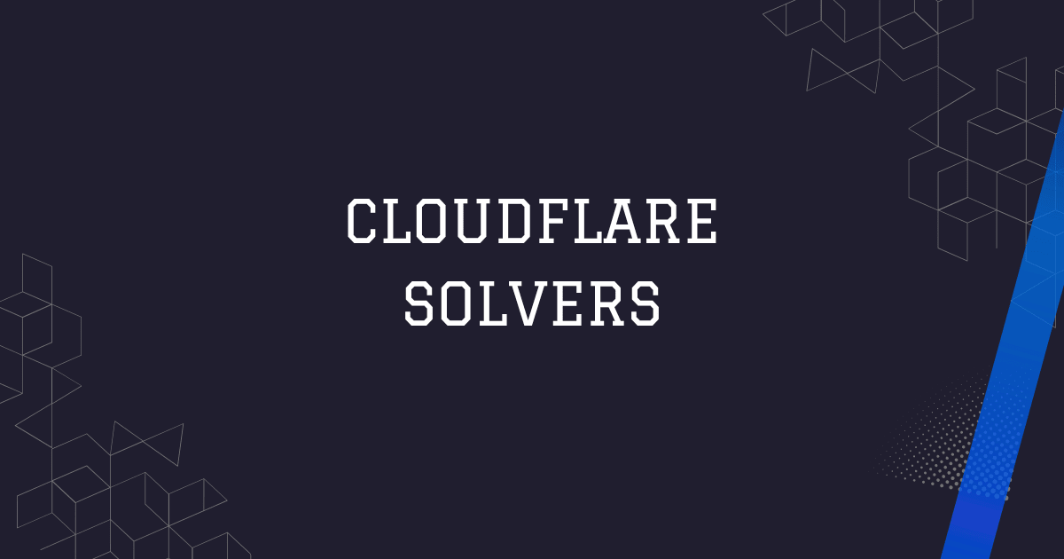 How To Bypass Cloudflare: Cloudflare Solvers