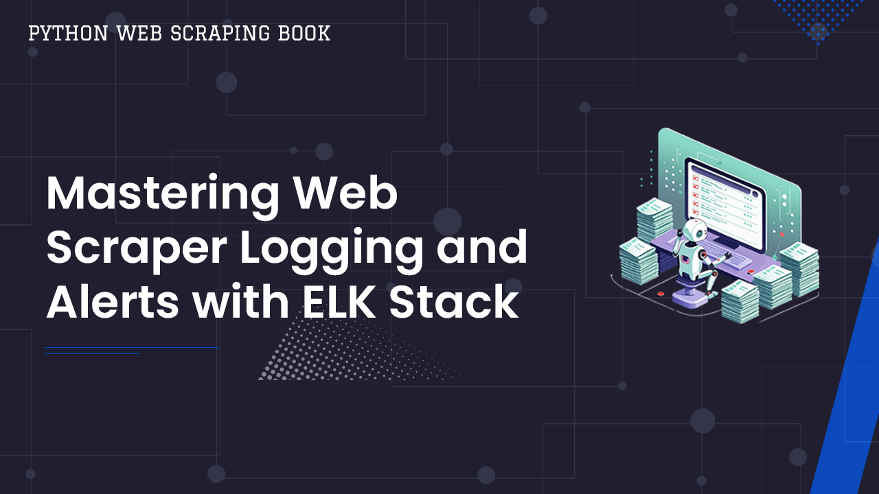 Mastering Web Scraper Logging and Alerts with ELK Stack