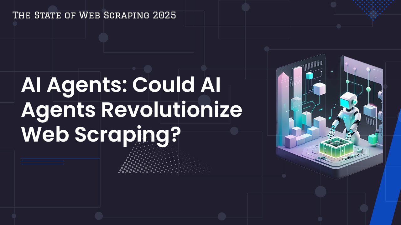 The State of Web Scraping 2025 - AI Agents