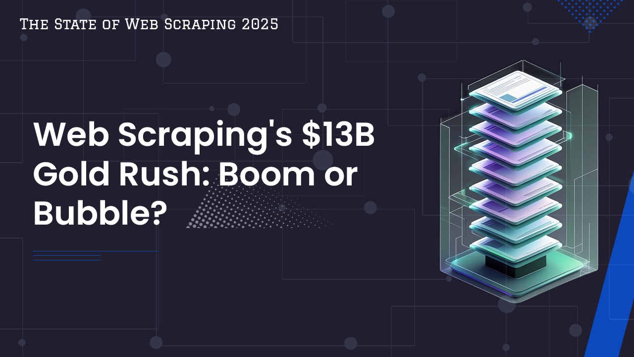 The State of Web Scraping 2025 - Web Scraping's $13B Gold Rush