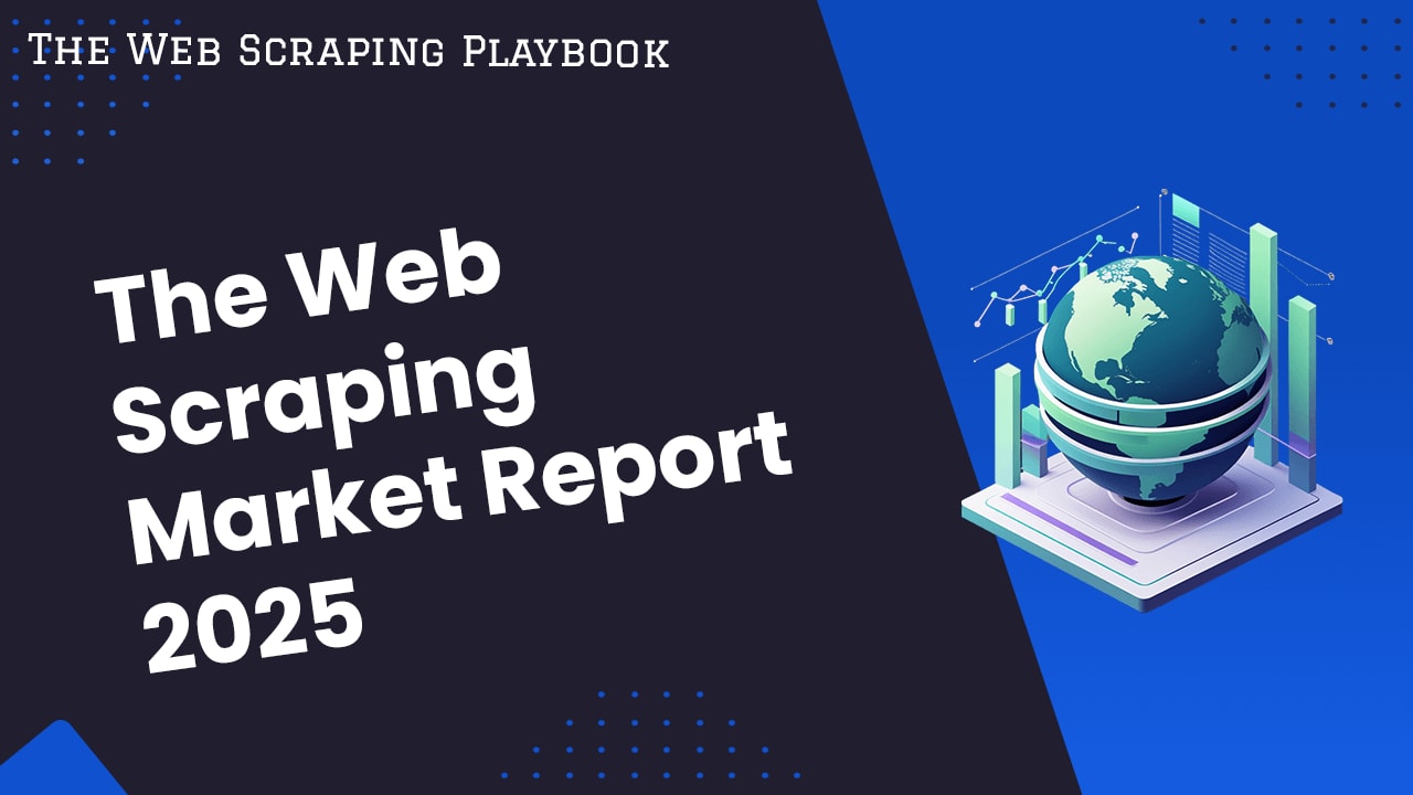 The Web Scraping Market Report 2025