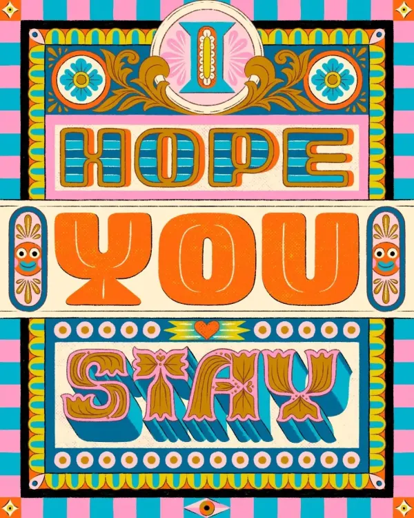Illustrated type that says “I hope you stay”