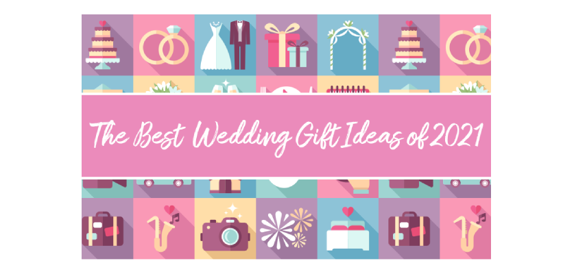 The Best Wedding Gift Ideas of 2021