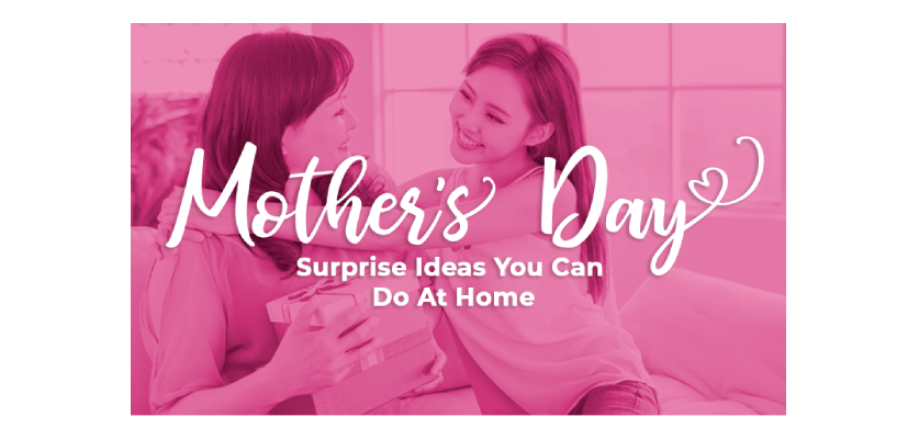 Mother’s Day Surprise Ideas You Can Do At Home