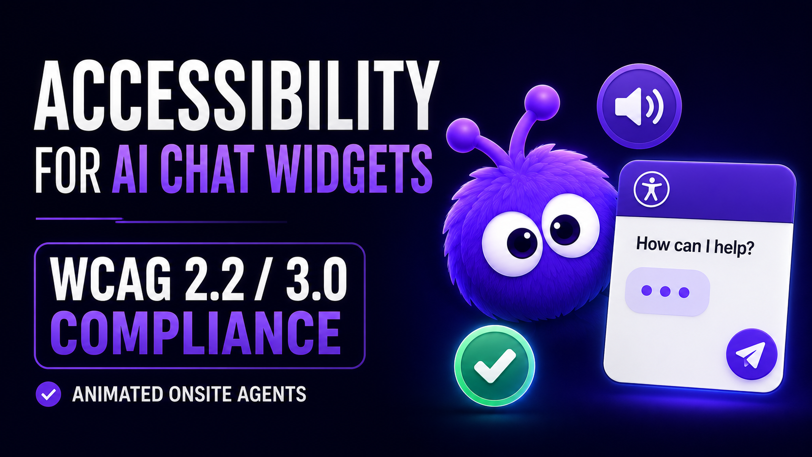 Accessibility for AI Chat Widgets: WCAG 2.2 / 3.0 Compliance for Animated Onsite Agents