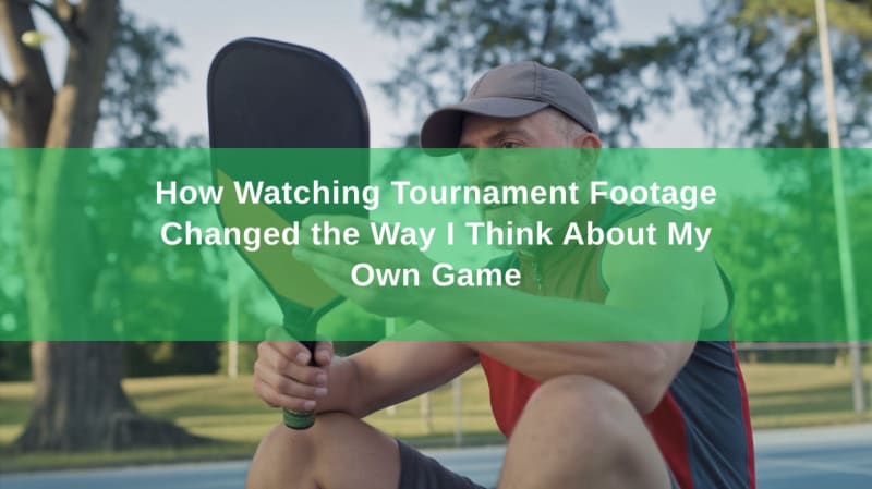 How Watching Tournament Footage Changed the Way I Think About My Own Game