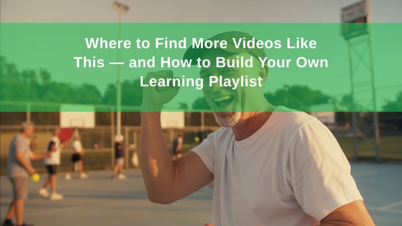Where to Find More Videos Like This — and How to Build Your Own Learning Playlist