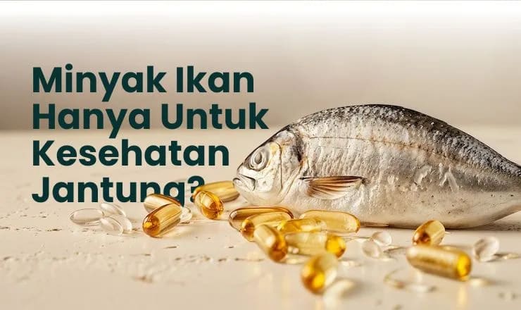 Manfaat dan Fungsi Minyak Ikan: Kesehatan Jantung, Mental, dan Lebih ...