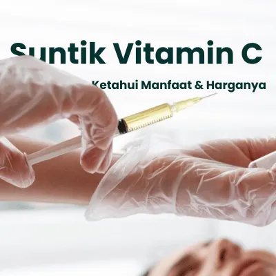 Manfaat Suntikan Vitamin C bagi Tubuh dan Prosedurnya
