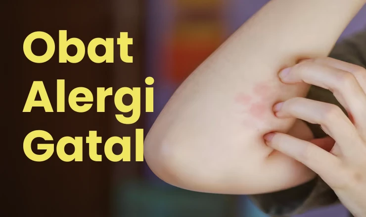 12 Obat Alergi Gatal Paling Ampuh untuk Dewasa dan Anak-Anak