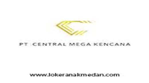 Lowongan Kerja PT. Central Mega Kencana