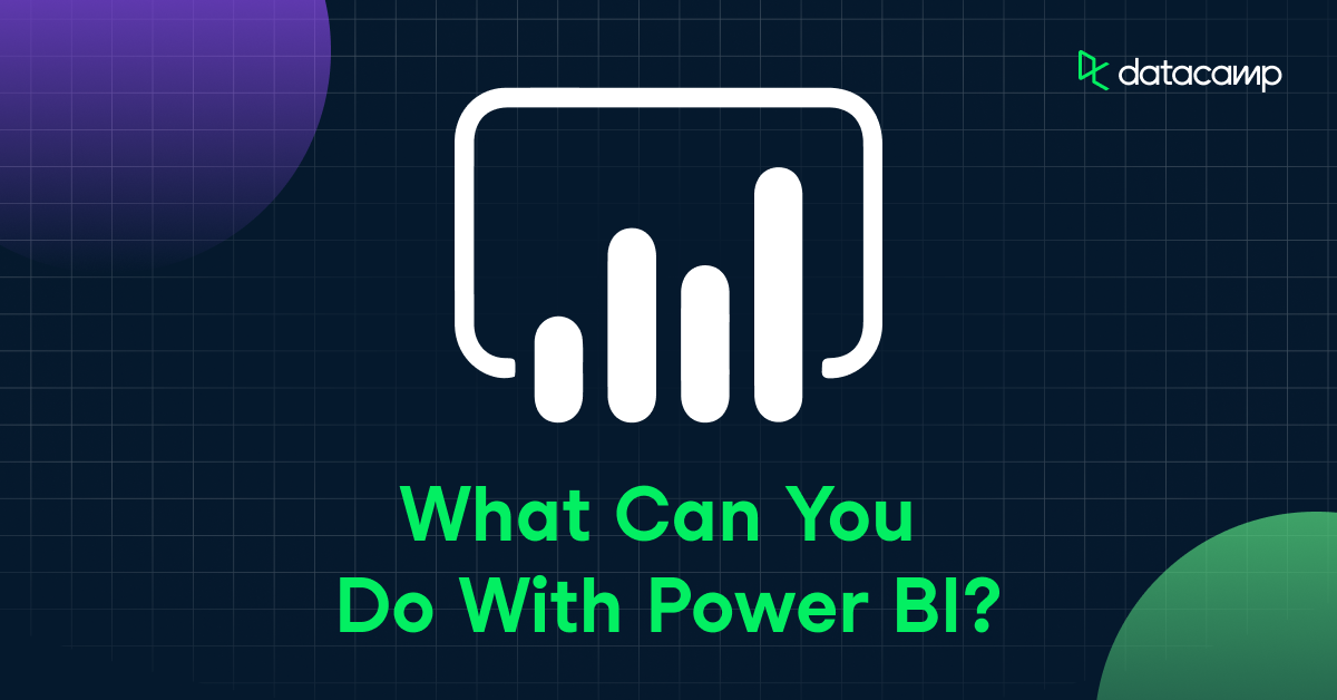 what-can-you-do-with-power-bi-5-top-power-bi-ideas-datacamp