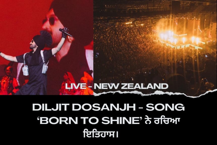 Diljit Dosanjh tour new zealand at spark arena for new song 'Born To Shine'