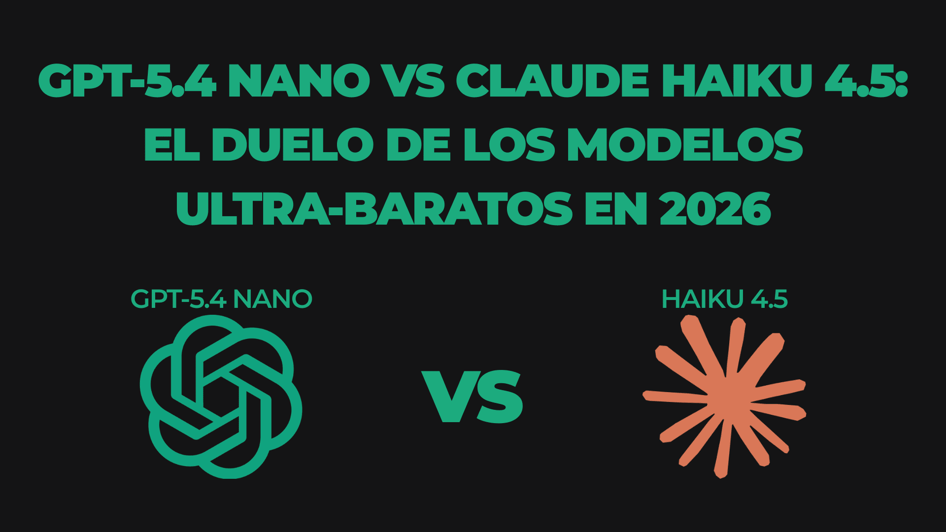 GPT-5.4 Nano vs Claude Haiku 4.5: el duelo de los modelos ultra-baratos en 2026